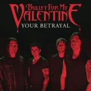 Your betrayal - Bullet for my valentine