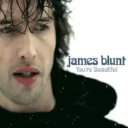 You’re Beautiful - James Blunt