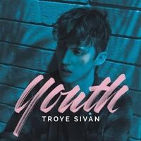 Youth - Troye Sivan